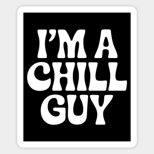 I'm a chill guy Magnet